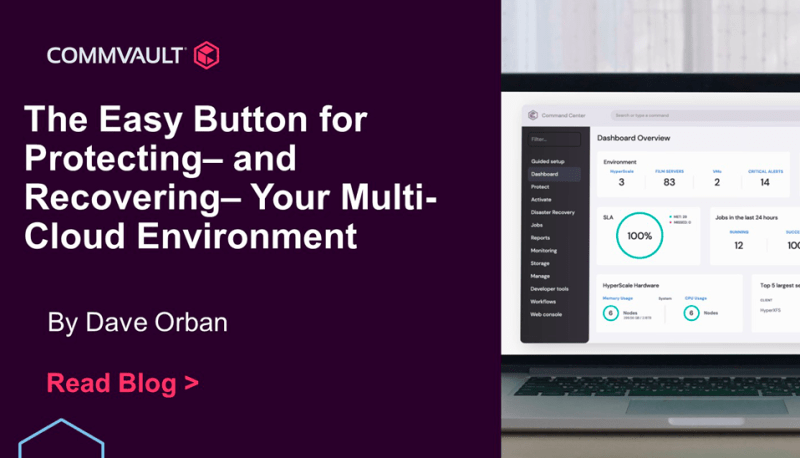 Commvault Feature Release 11.25: The Easy Button for Protecting – and Recovering – Your Multi Cloud Environment
