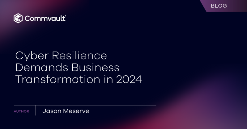 Cyber Resilience Demands Business Transformation in 2024